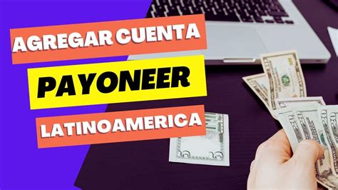 Cómo Agregar UNA Cuenta Bancaria a Payoneer Latinoamérica Descubre