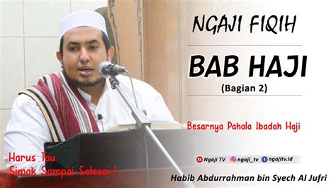 Besarnya Pahala Ibadah Haji Al Habib Abdurrahman Bin Syech Al Jufri