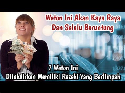 WETON INI AKAN KAYA RAYA 7 Weton Inj Ditakdirkan Memiliki Rezeki