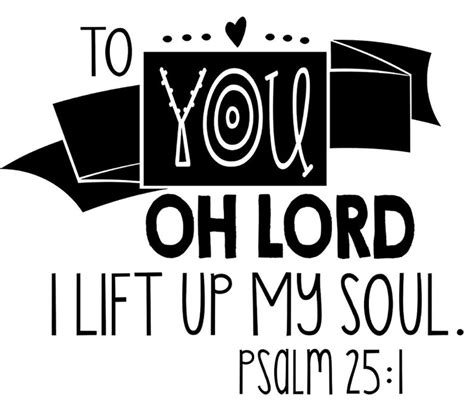 To You Oh Lord I Lift Up My Soul Psalm 25 10 Wall Quote Etsy