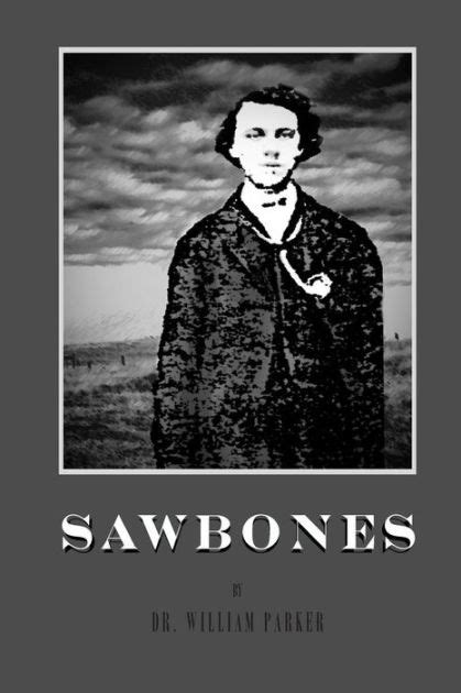 Sawbones By William Parker Paperback Barnes And Noble®