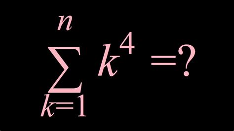 Finding The Sum Of 4th Powers K1 To N Sigmak4 Youtube