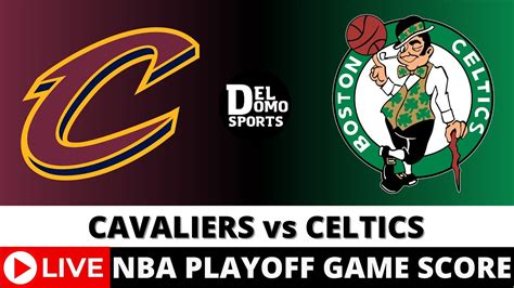 Cleveland Cavaliers Vs Boston Celtics Live 🏀 Nba Playoff Score May 9