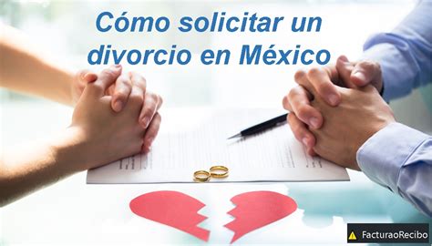 Cómo solicitar un divorcio en México Actualizado julio 2023