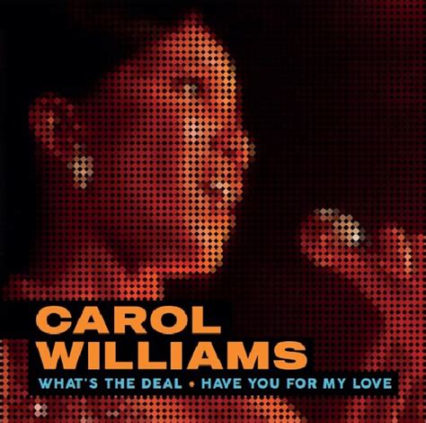 Carol Williams What S The Deal Have You For My Love Vinyl