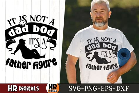 It Is Not A Dad Bod It S A Father Figure Svg Funny Dad Svg