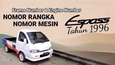 Letak Nomor Rangka Chasis Nomor Mesin Daihatsu Espass Tahun