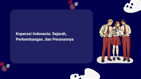 Koperasi Indonesia Sejarah Perkembangan Dan Peranannya Masabizid