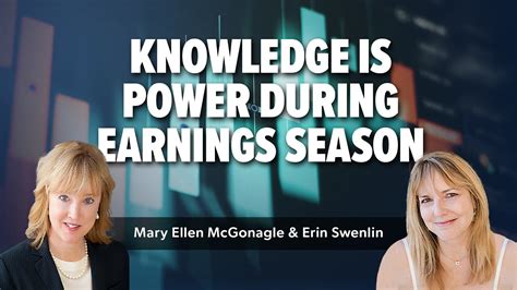 Knowledge Is Power During Earnings Season Mary Ellen McGonagle Erin