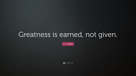 J J Watt Quote Greatness Is Earned Not Given” 12 Wallpapers