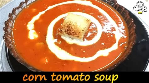 Corn Tomato Soup Recipe Tomato Soup With Cornકોર્ન ટોમેટો સૂપtomato Soup Recipeeasy Tomato