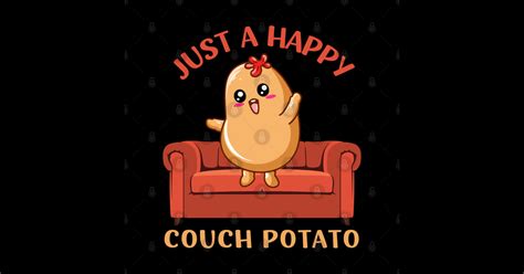 Just A Happy Couch Potato Cute Funny Potato Lover Homebody I Love Potatoes Funny Sarcastic