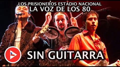 La Voz De Los 80 Los Prisioneros Estadio Nacional SIN GUITARRA