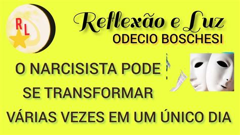 O NARCISISTA PODE MUDAR DE POSTURA E HUMOR VÁRIAS VEZES EM UM ÚNICO DIA