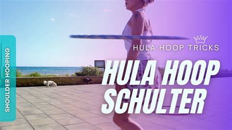 Hula Hoop Schulter Hullern F R Anf Nger Shoulder Hooping Deutsch