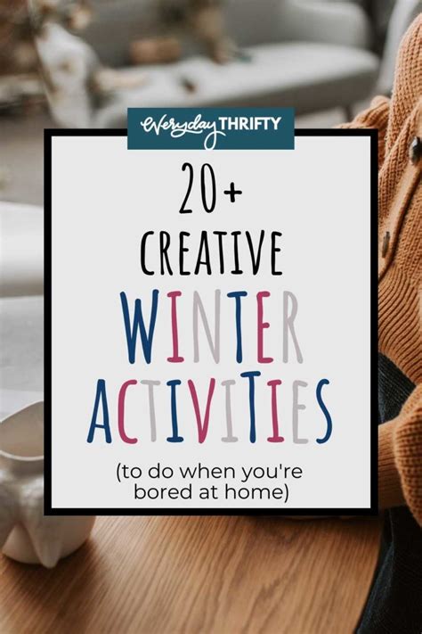 20 Creative Indoor Winter Activities to Do When You're Bored - Everyday ...