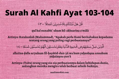 Surah Al Kahfi Ayat 103 104 Arab Latin Dan Artinya Tentang Orang Yang Paling Rugi Didunia