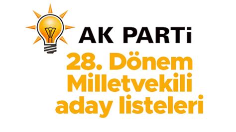 AK PARTİ MİLLETVEKİLİ ADAYLARI LİSTESİ 2023 seçimleri AK Parti 28