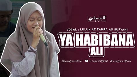 Ya Habinana Ali Syailillah Voc Luluk Az Zahra As Sufyani Youtube