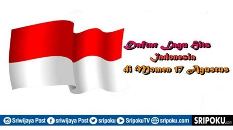 Daftar Lagu Hits Indonesia Selalu Diputar Saat Hari Kemerdekaan