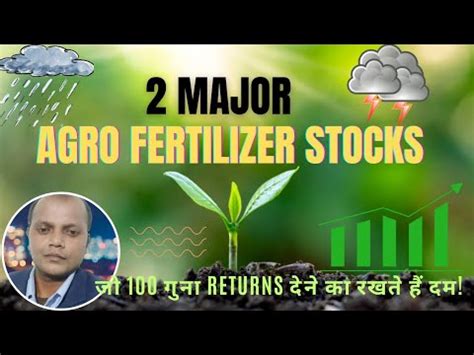 2 Major Agro Fertilizers Stocks Best Before Mansoon Stock 2024