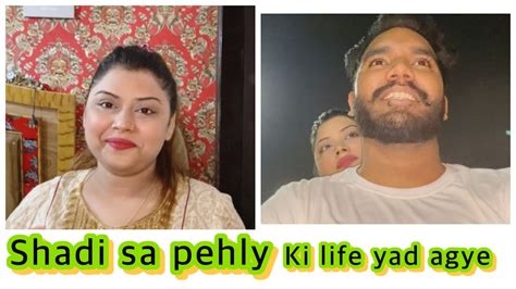 Shadi Sa Pehly Ki Life Yad Life Yad Agye ROmiRpVlog YouTube