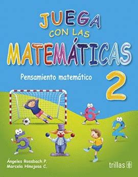 JUEGA CON LAS MATEMATICAS 2 NUEVO PENSAMIENTO MATEMATICO BASADO EN