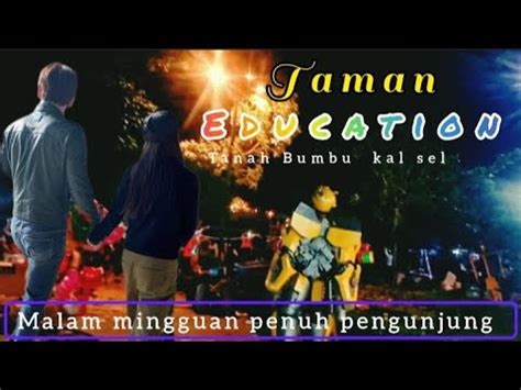 Taman Education Tanah Bumbu Cocok Untuk Bersantai YouTube