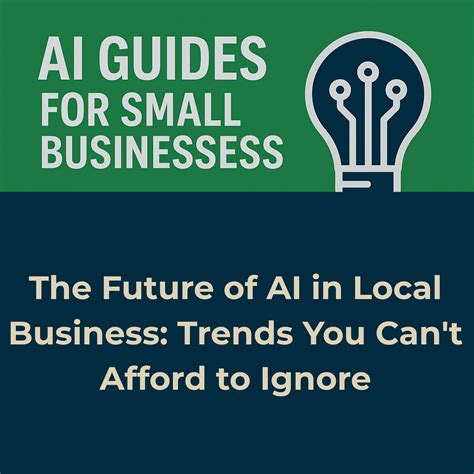 The Future of AI in Local Business: Trends You Can't Afford to Ignore