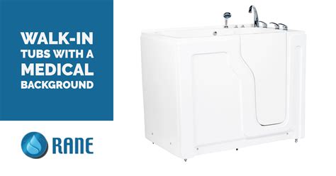 Walk In Tubs With A Medical Background Rane Bathing Systems