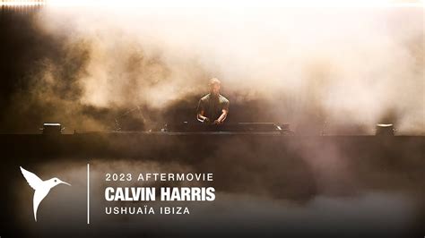 Calvin Harris Ushuaïa Ibiza 2023 Official Aftermovie YouTube