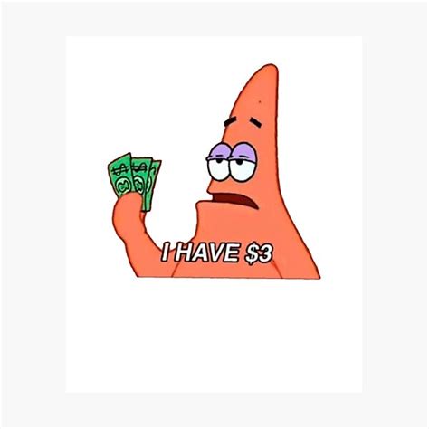 Patrick I Have 3 Dollars Meme Tv Meme Cartoon Photographic Print By