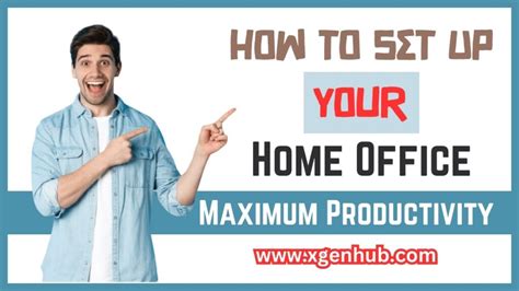 How To Set Up Your Home Office For Maximum Productivity Xgen Hub