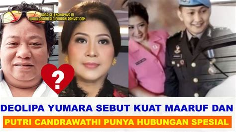 DEOLIPA YUMARA SEBUT KUAT MAARUF DAN PUTRI CANDRAWATHI PUNYA HUBUNGAN