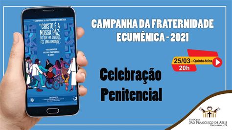 Celebra O Penitencial Campanha Da Fraternidade Ecum Nica Youtube