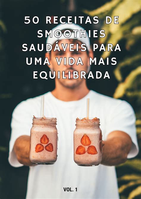 Receitas De Smoothies Saud Veis Para Uma Vida Mais Equilibrada