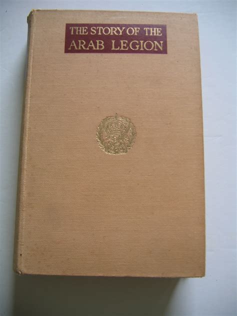 The Story Of The Arab Legion By Glubb Brigadier John Baget Glubb Very