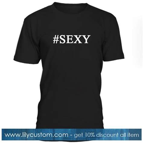 Sexy Font Tshirt Lilycustom