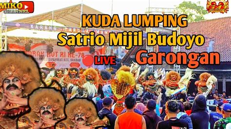 LIVE SATRIO MIJIL BUDOYO Kuda Lumping Di Garongan Live Delay