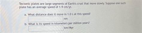 Solved Tectonic Plates Are Large Segments Of Earth S Crust Chegg