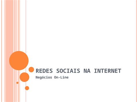 PPT R EDES S OCIAIS NA I NTERNET Negócios On Line R OTEIRO