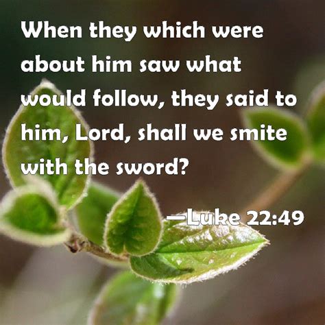 Luke 22 49 When They Which Were About Him Saw What Would Follow They