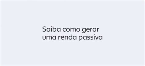 Renda Passiva O Que é Exemplos E Quanto é Necessário Para Você Viver