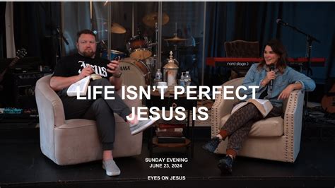 Life Isn T Perfect Jesus Is June 23 2024 Eyes On Jesus YouTube