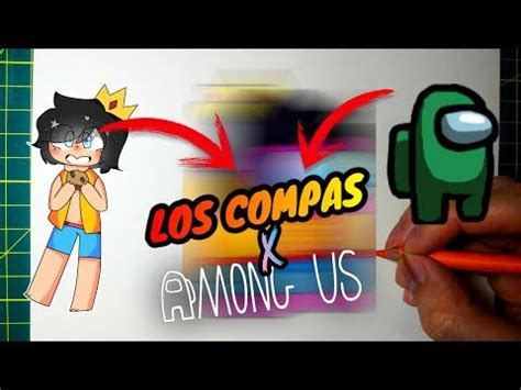 Fusionando Personajes Among Us Y Los Compas Fusi N Art Challenge