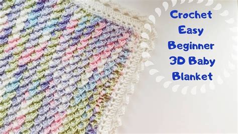Crochet Easy Beginner 3d Baby Blanket Baby Blanket Tutorial Youtube
