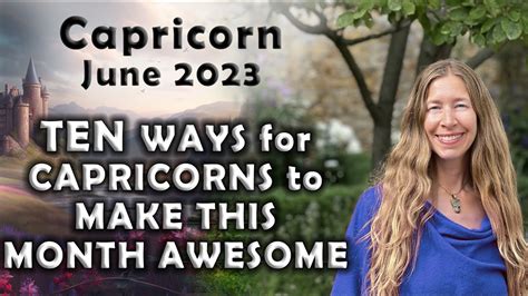 Capricorn June 2023 Ten Ways For Capricorns To Make This Month Awesome