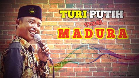 TURI PUTIH VERSI MADURA Voc Ahmad Tumbuk MAJELIS NURUL ANAM YouTube