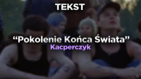 Kacperczyk Pokolenie Końca Świata TEKST YouTube