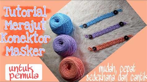 Tutorial Merajut Konektor Masker Konektor Masker Rajut Crochet